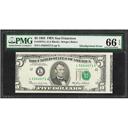 1985 $5 Federal Reserve Note ERROR Misalignment PMG Gem Uncirculated 66EPQ