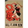 Image 1 : Socialism (Halkett, G.R.), KILL IT, JOHN, NOW, a colour lithograph poster, "Published by The Na...