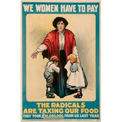 We Women Have To Pay, THE RADICALS ARE TAXING OUR FOOD, a colour lithograph poster, "Published...
