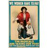 Image 1 : We Women Have To Pay, THE RADICALS ARE TAXING OUR FOOD, a colour lithograph poster, "Published...