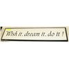 Image 1 : "WISH IT, DREAM IT, DO IT" WALL HANGING  32 X 8