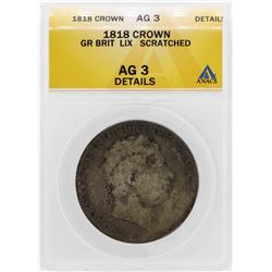 1818 Great Britain Crown LIX Silver Coin ANACS AG3 Details