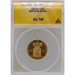 1876 Netherlands 10 Guilders Gold Coin ANACS AU58