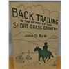 Image 1 : Bye, John O., Backtrailing In The Heart of The Short Grass Country, 1st, signed, near fine