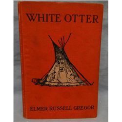 2 books: Gregor, E. R., The War Trail, 1st, 1922 and White Otter, 1st, 1920