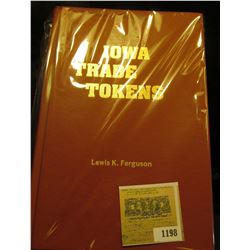 1198 _ "Iowa Trade Tokens", by Lewis K. Ferguson, c.1984, 520 pgs., hardbound, priced inside cover i