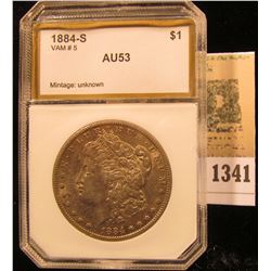 1341 _ 1884 S VAM # 5 Morgan Silver Dollar slab AU 53.