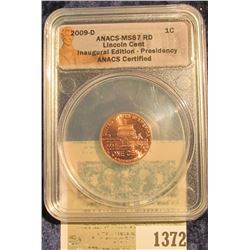 1372 _ 2009 P "ANACS - MS67 Lincoln Cent Inaugural Edition Presidency ANACS Certified" and slabbed L