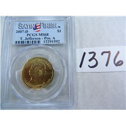 2007-D Thomas Jefferson Dollar, SATIN FINISH, Position A, PCGS Graded MS68