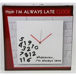 FINE LIFE I'M ALWAYS LATE CLOCK