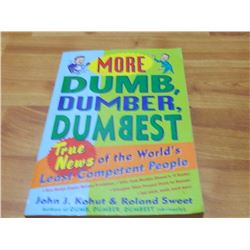 BOOK - MORE DUMB, DUMBER, DUMBEST - TRUE NEWS OF THE WORLD'S LEAST COMPETENT PEOPLE