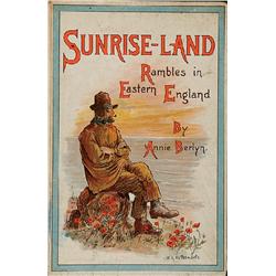 Berlyn, Alfred Mrs. SUNRISE-LAND RAMBLES IN EASTERN ENGLAND. First edition, 8 pages ads, 345 p. 1...