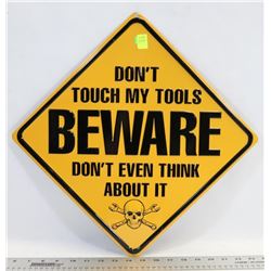 DON'T TOUCH MY TOOLS METAL SIGN