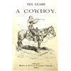 Image 1 : Ten Years A Cowboy, Hardback Book c. 1889