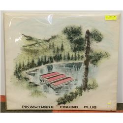 PIKWUTUSKE FISHING CLUB ART PIECE 26"X24"