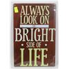 Image 1 : NEW! 12" X 8" ALWAYS LOOK ON THE BRIGHT SIDE OF