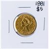 Image 1 : 1881 $5 Liberty Head Half Eagle Gold Coin