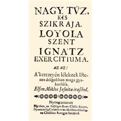 [Elffen, Nicolaus] Elfen Miklós - Nagy Tüz kis szikrája. Loyola Szent Ignátz exercitiuma. az az: A  