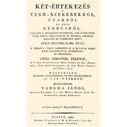 Gerstner Ferencz, [Franz] - Vargha János - Két-értekezés a  terh-szekerekrol, útakról és azon kérdés
