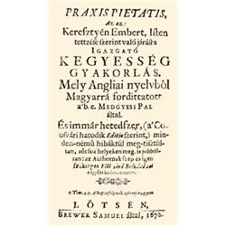 Medgyesi Pál  Praxis Pietatis, Az az: Keresztyén Embert, Isten tettzése szerint való járásra Igazgat