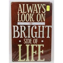 NEW 12" X 8" ALWAYS LOOK AT THE BRIGHT SIDE OF