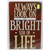 Image 1 : NEW 12" X 8" ALWAYS LOOK AT THE BRIGHT SIDE OF