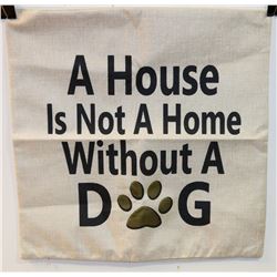 NEW “A HOUSE IS NOT A HOME WITHOUT A DOG”