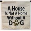 Image 1 : NEW “A HOUSE IS NOT A HOME WITHOUT A DOG”