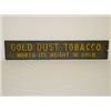 Image 1 : 60" PAINTED SIGN GOLD DUST TOBACCO WORTH ITS WEIGHT IN GOLD