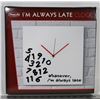 Image 1 : "I'M ALWAYS LATE" CLOCK.