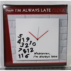 "I'M ALWAYS LATE" CLOCK.
