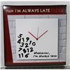 Image 1 : "I'M ALWAYS LATE" CLOCK.