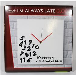 "I'M ALWAYS LATE" CLOCK.