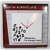 Image 1 : "I'M ALWAYS LATE" CLOCK.