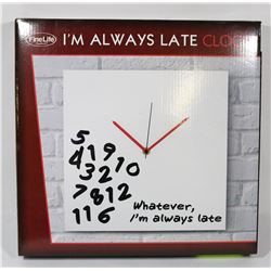 "I'M ALWAYS LATE" CLOCK.