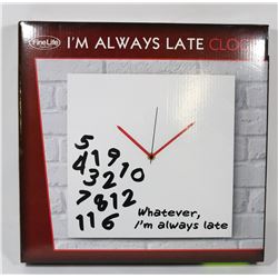 "I'M ALWAYS LATE" CLOCK.