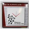 Image 1 : "I'M ALWAYS LATE" CLOCK.