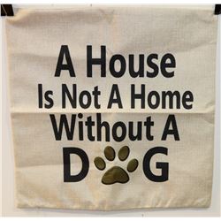 NEW “A HOUSE IS NOT A HOME WITHOUT A DOG”