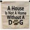 Image 1 : NEW “A HOUSE IS NOT A HOME WITHOUT A DOG”