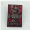Image 1 : WWII NAZI GERMAN “DEINE HAND DEM HANDWERK” PIN