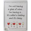 Image 1 : NEW METAL SIGN " I'M NOT HAVING A GLASS OF WINE..
