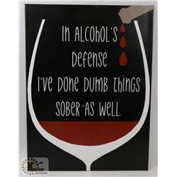 NEW METAL SIGN "IN ALCOHOL'S DEFENSE I'VE DONE