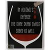 Image 1 : NEW METAL SIGN "IN ALCOHOL'S DEFENSE I'VE DONE