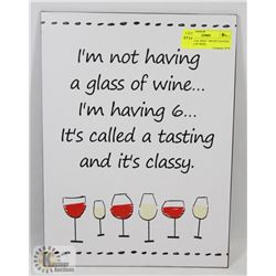 NEW METAL SIGN " I'M NOT HAVING A GLASS OF WINE..