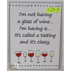 NEW METAL SIGN " I'M NOT HAVING A GLASS OF WINE..