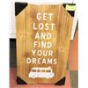 Image 1 : NEW "GET LOST AND FIND YOUR DREAMS " SIGN