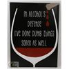 Image 1 : NEW METAL SIGN "IN ALCOHOL'S DEFENSE I'VE DONE