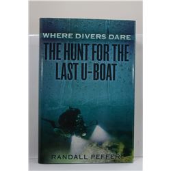 Peffer: Where Divers Dare: The Hunt for the Last U-Boat