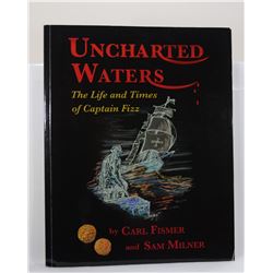 Fismer: (Signed) Uncharted Waters: The Life and Times of Captain Fizz