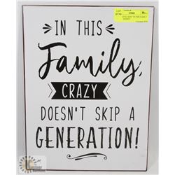 NEW METAL SIGN " IN THIS FAMILY CRAZY DOESN'T